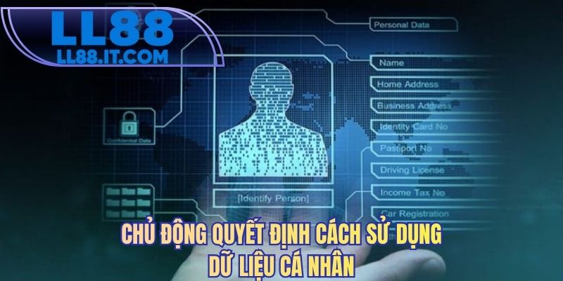 Chủ động quyết định cách sử dụng dữ liệu cá nhân
