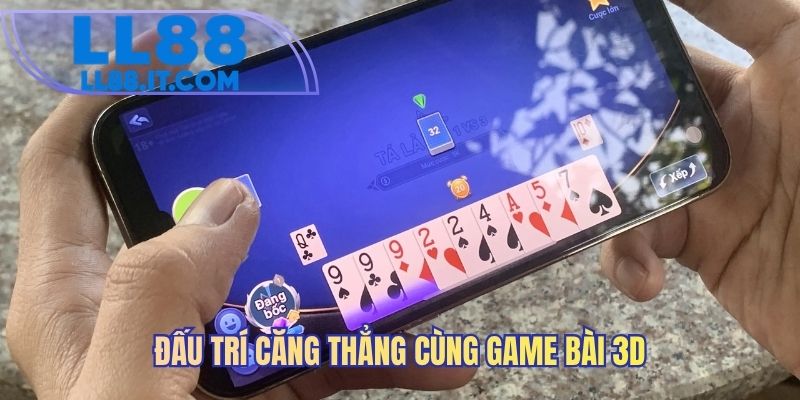 Đấu trí căng thẳng cùng game bài 3D