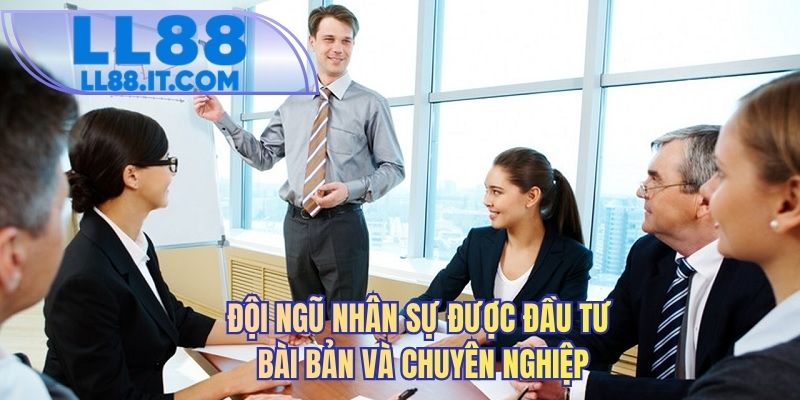 Đội ngũ nhân sự được đầu tư bài bản và chuyên nghiệp
