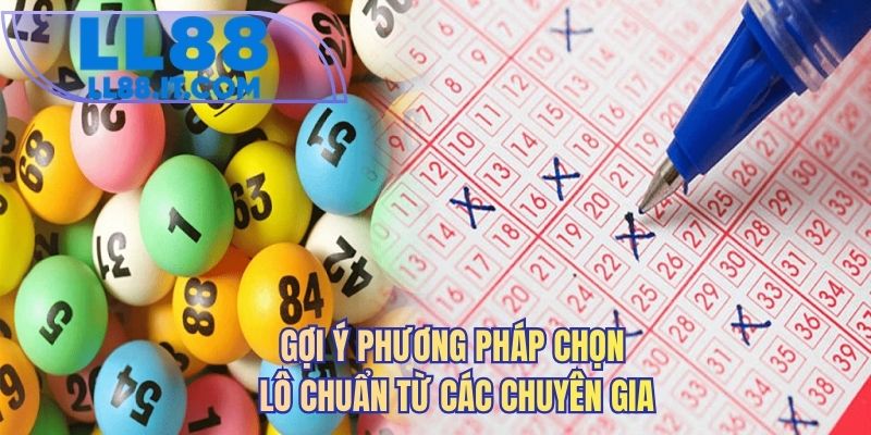 Gợi ý phương pháp chọn lô chuẩn từ các chuyên gia
