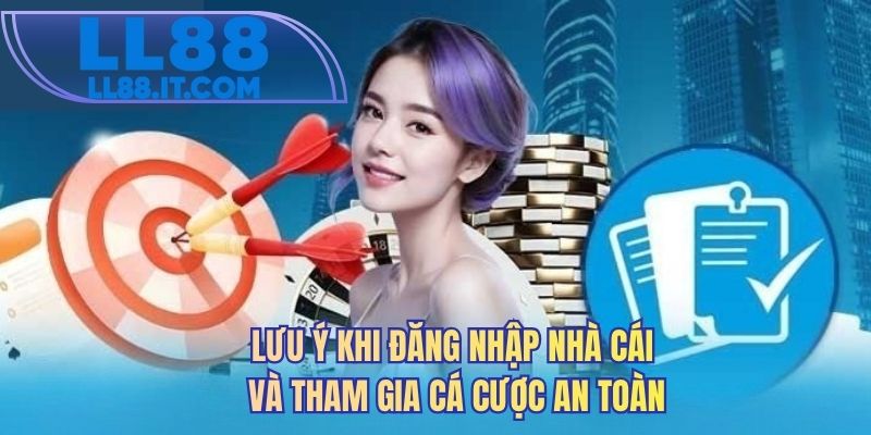 Lưu ý khi đăng nhập nhà cái và tham gia cá cược an toàn
