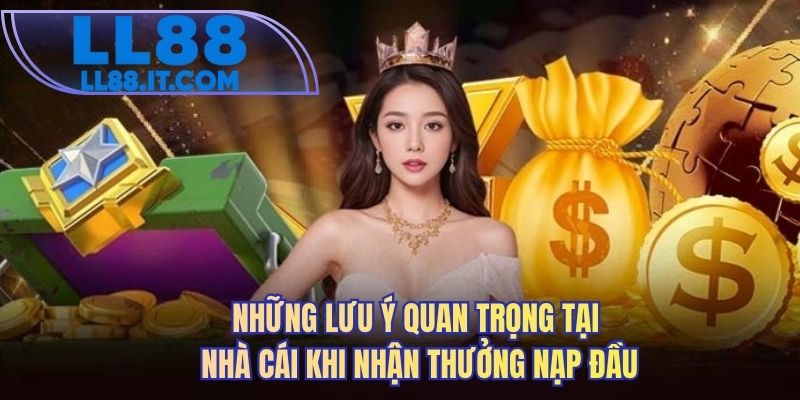 Những lưu ý quan trọng tại nhà cái khi nhận thưởng nạp đầu