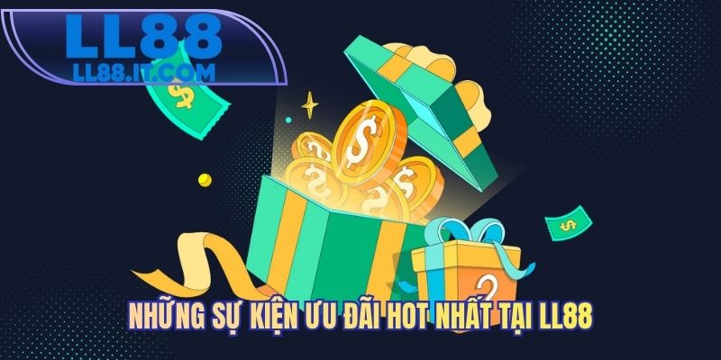 Những sự kiện ưu đãi hot nhất tại LL88