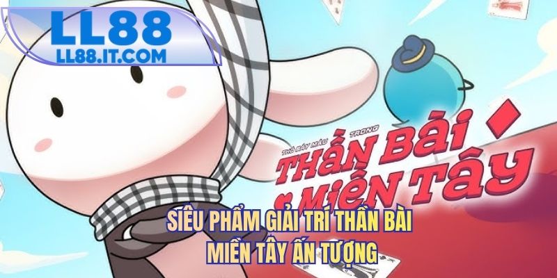 Siêu phẩm giải trí thần bài miền Tây ấn tượng 