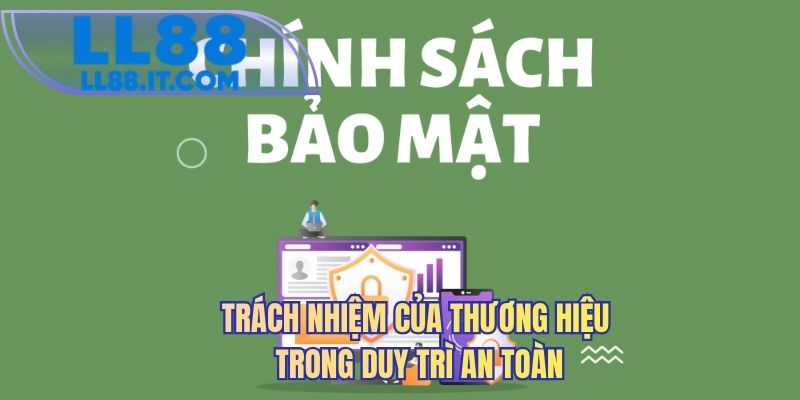 Trách nhiệm của thương hiệu trong duy trì an toàn 
