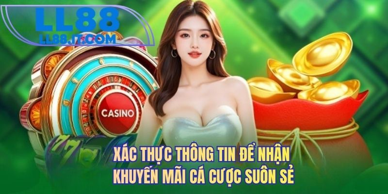 Xác thực thông tin để nhận khuyến mãi cá cược suôn sẻ